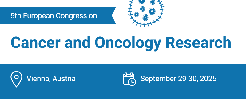 5th European Congress on Cancer and Oncology Research (Oncology 2025)