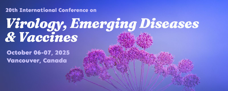 20th International Conference on Virology, Emerging Diseases & Vaccines